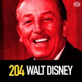 204 - Walt Disney: How a Media Empire Was Built