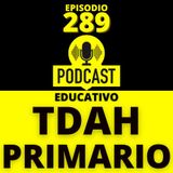 289 - El TDAH Primario