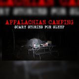 13 Nights in Appalachia That Campers Still Refuse to Explain | Horror Stories
