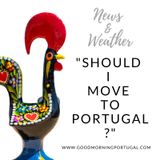 Should I Move to Portugal? (A Pure Portugal Community Member Asks)