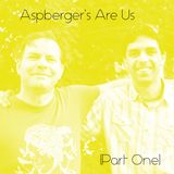 Asperger's Are Us (Part 1)