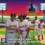 Trekcast 386:  Let's Talk Sports