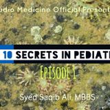 Top 10 Secrets In Pediatrics | Episode 1