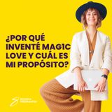 EPISODIO 149_¿Por qué inventé MAG1C LOVE y cuál es mi propósito?