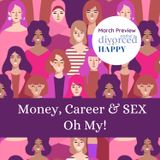 Money, Career & SEX.  Oh my!  March Episode Preview