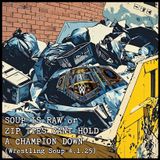 SOUP IS RAW or ZIP TIES CANT HOLD A CHAMPION DOWN (Wrestling Soup 4.1.25)