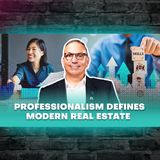 Episode 106 | Raising the Bar: Why Professionalism Defines Modern Real Estate