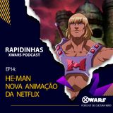 XWARS RAPIDINHAS #14 He-Man Nova Animação da Netflix