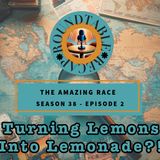 Amazing Race S. 38 Ep. 2 - Turning Lemons Into Lemonade?!