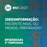 (Des)Informação: paciente mais, ou menos, preparado? | #1