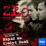 Napad na Kredyt Bank. ZŁO - Zbrodnia Łowca Ofiara
