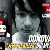 Jeff the Killer in His Mind? Donovan’s Chilling Confession After His Mother’s Murder