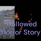 A Hallowed Evening Horror Story Just For You!