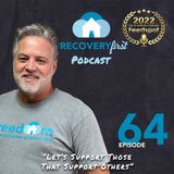 Episode 64 | The #RecoveryFirst Podcast with Mike Todd | “Let’s Support Those That Support Recovery"
