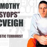 “Timothy McVeigh: PsyOp Pawn or Patriot Gone Rogue?”