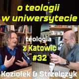 #32 Teologia w uniwersytecie (Koziołek & Strzelczyk)