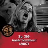 Ep. 366 - Aaah! Zombies!! (2007)