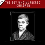 EP19:  The Boy Who Murdered Children