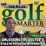 Unlocking The Golfer’s Athletic Potential with Proteus featuring Founder Sam Miller