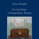 Enrico Deaglio "La zia Irene e l'anarchico Tresca"