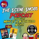 The Scene Snobs Podcast - Make It A Blockbuster Night!