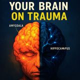 How Trauma Rewires the Brain —Abuse Doesn’t Just Hurt. It Changes Your Brain.