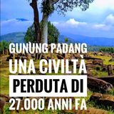Gunung Padang una civiltà perduta di 27.000 anni fa