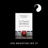 La Tiranía del Mérito. Michael J. Sandel. Book Club #1. Vía Negativa Ep. 17