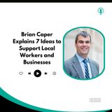 Brian Caper Explains 7 Ideas to Support Local Workers and Businesses
