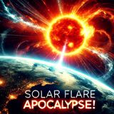 How to Prepare for the Apocalypse - The Carrington Event: A Solar Flare Survival Guide