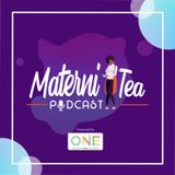 Materni-tea Podcast Episode 2