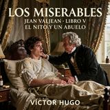 Los miserables de Victor Hugo 📖 | Parte 5: Jean Valjean — Libro 5: El nieto y el abuelo | Audiolibro en español | Grandes Clásicos