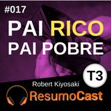 T3#017 Pai rico pai pobre | Robert Kiosaky