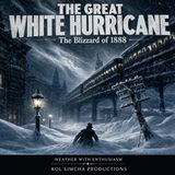 The Great White Hurricane: The Blizzard of 1888