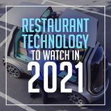 151. Restaurant Tech to Watch in 2021