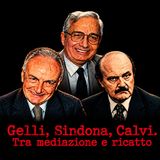 [470] Gelli, Sindona, Calvi. Tra mediazione e ricatto