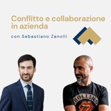 083 - Conflitto e collaborazione in azienda con Sebastano Zanolli