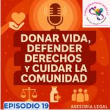 Episodio 19.- Donar vida, defender derechos y cuidar comunidad
