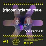 Ep. 1: (Ri)cominciamo male - Karma B