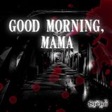 “Good Morning Mama” by u/AdriMtz27