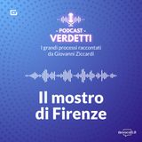 Episodio 10 - Uno dei grandi misteri d’Italia: il processo del “mostro di Firenze”