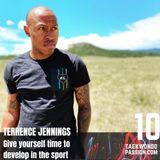 Terrence Jennings - Give yourself time to develope in the sport