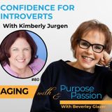 Confidence for Introverts: Kimberly Jurgen's Empowerment Tips