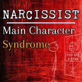Episode 239: Narcissists & Main Character Syndrome