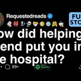 How did helping a friend put you in the hospital_ [FULL STORY]