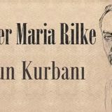 Onun Kurbanı  Rainer Maria Rilke sesli öykü