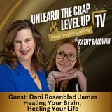 Healing Your Brain; Healing Your Life with Dani Rosenblad James