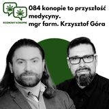 084 Przyszłość konopi w medycynie. mgr farm. Krzysztof Góra
