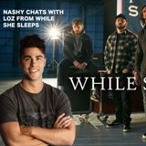 While She Sleeps - Nashy Chats with Loz Taylor