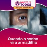 Quando o sonho vira armadilha